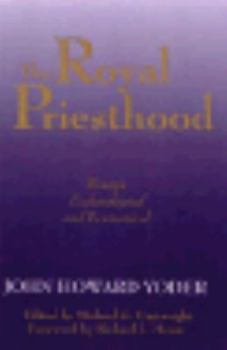 Paperback The Royal Priesthood: Essays Ecclesiological and Ecumenical Book