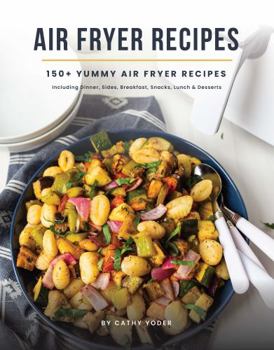 Spiral-bound Easy Air Fryer Recipe Book: Best Airfryer Cookbook Recipes for Beginners to Advanced, 150+ Delicious, Healthy, and Effortless Meals with Pictures Book