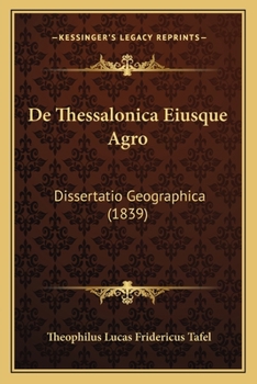 Paperback de Thessalonica Eiusque Agro: Dissertatio Geographica (1839) [Latin] Book