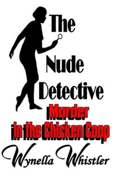 Paperback The Nude Detective - Murder in the Chicken Coop Book