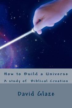 Paperback How to Build a Universe: A study of the Genesis creation Book