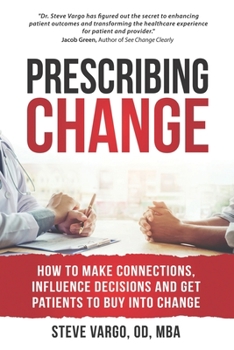 Paperback Prescribing Change: How to Make Connections, Influence Decisions and Get Patients to Buy Into Change Book