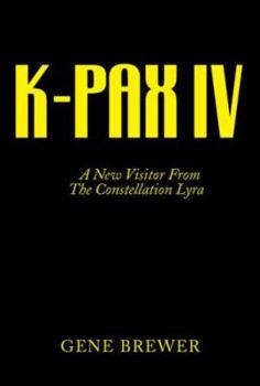 Hardcover K-Pax IV: A New Visitor From The Constellation Lyra Book