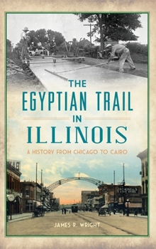 Hardcover Egyptian Trail in Illinois: A History from Chicago to Cairo Book