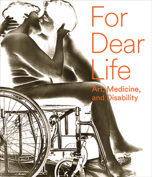 Paperback For Dear Life: Art, Medicine, and Disability Book
