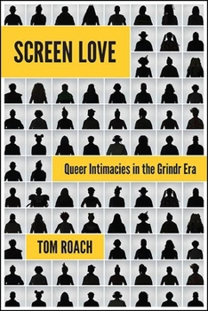 Paperback Screen Love: Queer Intimacies in the Grindr Era Book