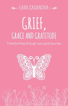 Paperback Grief, Grace and Gratitude: Transforming through your grief journey Book