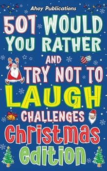 Hardcover 501 Would You Rather and Try Not to Laugh Challenges, Christmas Edition Book