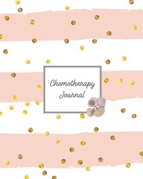 Chemotherapy Journal: Record Your Cancer Medical Treatment Cycle Charts For Side Effects & Appointments Diary Book Gift