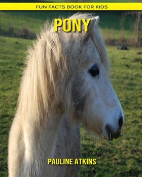 Pony: Fun Facts Book for Kids