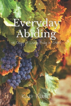 Everyday Abiding: 40 Days of Living Fully in Christ