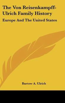 The Von Reisenkampff-Ulrich Family History: Europe And The United States