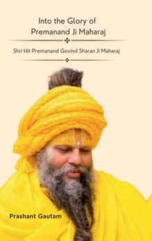 Hardcover Into The Glory Of Premanand ji Maharaj [Hindi] Book