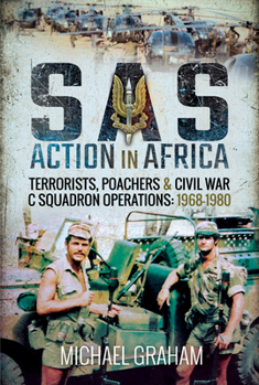 Paperback SAS Action in Africa: Terrorists, Poachers and Civil War C Squadron Operations: 1968-1980 Book