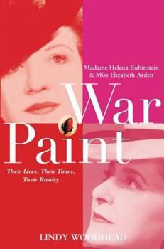 Hardcover War Paint: Madame Helena Rubinstein and Miss Elizabeth Arden: Their Lives, Their Times, Their Rivalry Book