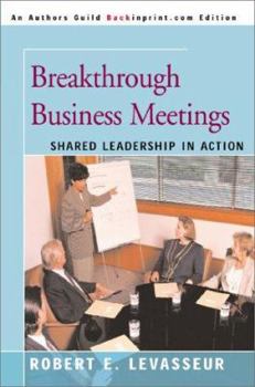 Paperback Breakthrough Business Meetings: Shared Leadership in Action Book