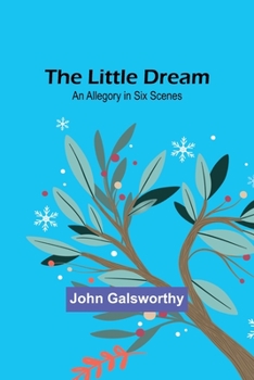 Paperback The Little Dream: An Allegory in Six Scenes Book