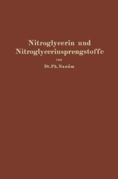 Paperback Nitroglycerin Und Nitroglycerinsprengstoffe (Dynamite): Mit Besonderer Berücksichtigung Der Dem Nitroglycerin Verwandten Und Homologen Salpetersäurees [German] Book