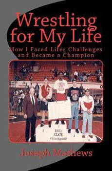 Paperback Wrestling for My Life: How I Faced Life's Challenges and Became a Champion Book