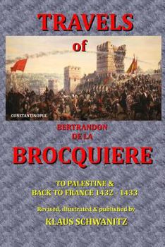 Paperback The Travels of Bertrandon de la Brocquiere: To Palestine and his return from Jerusalem overland to France Book