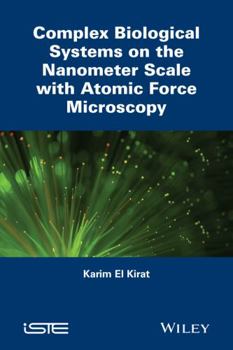 Hardcover Complex Biological Systems on the Nanometer Scale with Atomic Force Microscopy (Focus Series) Book
