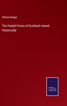 Hardcover The Feudal Forms of Scotland viewed Historically Book