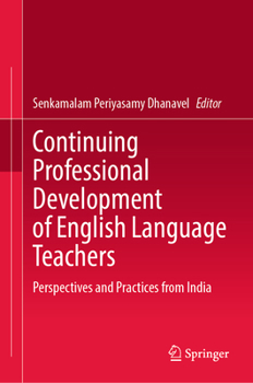 Hardcover Continuing Professional Development of English Language Teachers: Perspectives and Practices from India Book