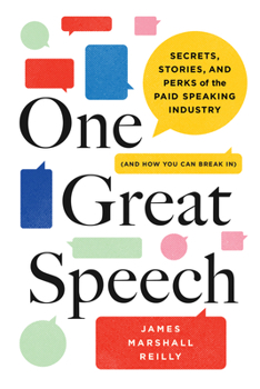 Hardcover One Great Speech: Secrets, Stories, and Perks of the Paid Speaking Industry (and How You Can Break In) Book