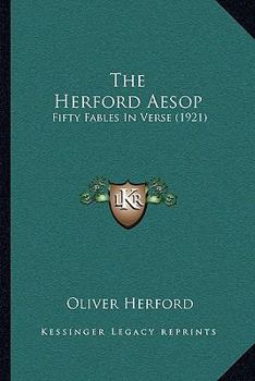 Paperback The Herford Aesop: Fifty Fables In Verse (1921) Book