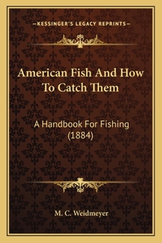 Paperback American Fish And How To Catch Them: A Handbook For Fishing (1884) Book