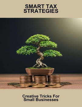 Paperback Smart Tax Strategies: Creative Tricks For Small Businesses Book