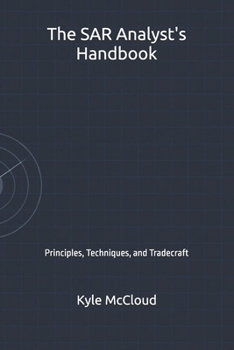 Paperback The SAR Analyst's Handbook: Principles, Techniques, and Tradecraft Book