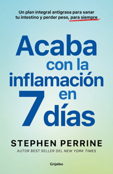 Paperback Acaba Con La Inflamación En 7 Días: Un Plan Integral Antigrasa Para Sanar T U in Testino Y Perder Peso, Para Siempre / The Full-Body Fat Fix [Spanish] Book