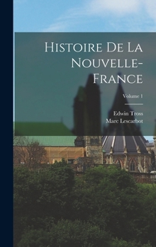 Hardcover Histoire De La Nouvelle-France; Volume 1 [French] Book