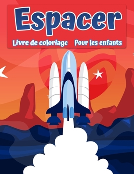 Paperback Livre de coloriage de l'espace pour les enfants: Coloriage fantastique de l'espace extra-atmosph?rique avec des plan?tes, des astronautes, des vaissea [French] Book