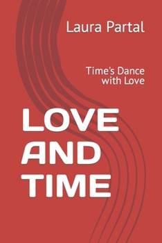 Paperback Love and Time: Time's Dance with Love Book