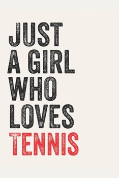 Paperback Just A Girl Who Loves Tennis for Tennis lovers Tennis Gifts A beautiful: Lined Notebook / Journal Gift,, 120 Pages, 6 x 9 inches, Personal Diary, Tenn Book