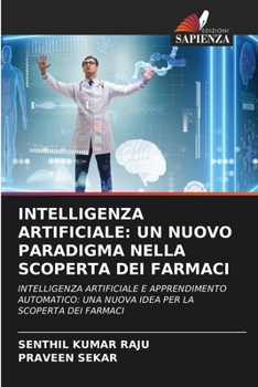 Intelligenza Artificiale: Un Nuovo Paradigma Nella Scoperta Dei Farmaci (Italian Edition)