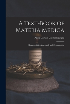 Paperback A Text-Book of Materia Medica: Characteristic, Analytical, and Comparative Book
