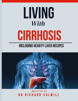 Living with Cirrhosis: Navigating Cirrhosis and Recovery