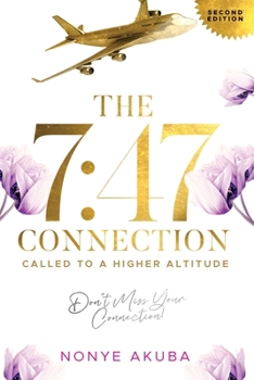 Paperback The 7: 47 Connection: Called To A Higher Altitude Book
