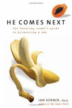 Hardcover He Comes Next: The Thinking Woman's Guide to Pleasuring a Man Book