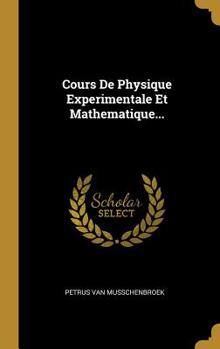 Hardcover Cours De Physique Experimentale Et Mathematique... [French] Book