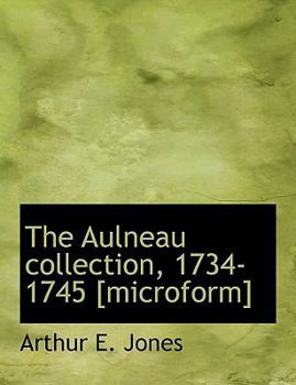 Paperback The Aulneau Collection, 1734-1745 [Microform] Book