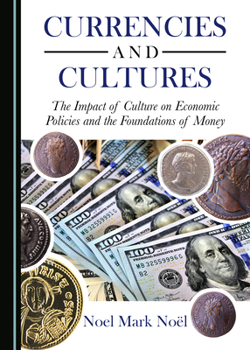 Hardcover Currencies and Cultures: The Impact of Culture on Economic Policies and the Foundations of Money Book