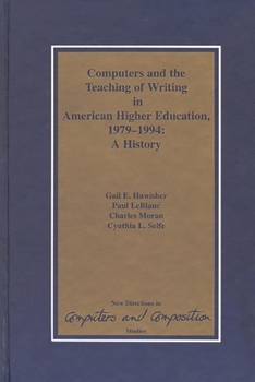 Hardcover Computers and the Teaching of Writing in American Higher Education, 1979-1994: A History Book