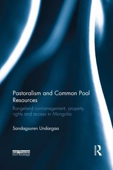 Paperback Pastoralism and Common Pool Resources: Rangeland Co-Management, Property Rights and Access in Mongolia Book