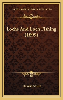 Hardcover Lochs And Loch Fishing (1899) Book