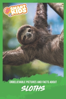 Paperback Unbelievable Pictures and Facts About Sloths Book