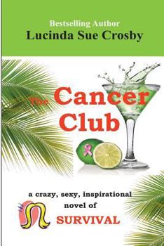 Paperback The Cancer Club: a crazy, sexy, inspirational novel of survival Book